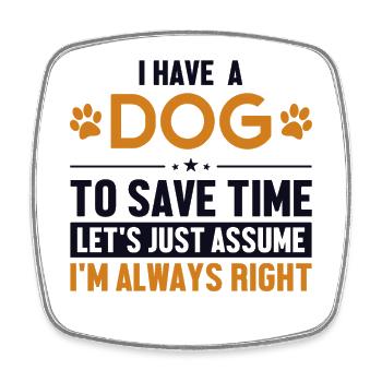 Dog Let's Assume I'm Right Dog Mom Dogfather Dog - Square fridge magnet - white - Front