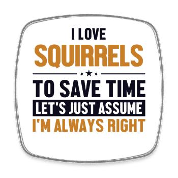 Squirrels Let's Assume I'm Right Fox Eastern Gray - Square fridge magnet - white - Front