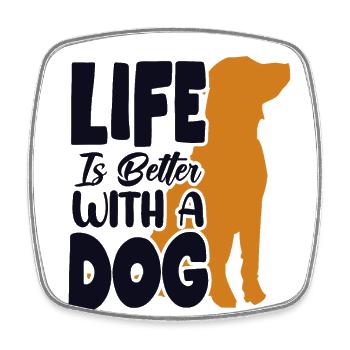 Life is Better with a Dog Dog Daddy Dog Mom - Square fridge magnet - white - Front