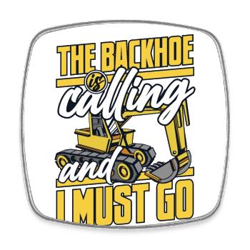 The Backhoe Is Calling And I Must Go Excavator - Viereckiger Kühlschrankmagnet - Weiß - Vorne
