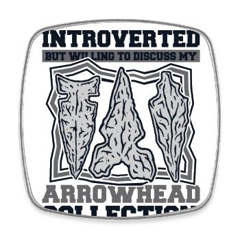 Introverted But Willing To Discuss Arrowheads - Square fridge magnet - white - Front