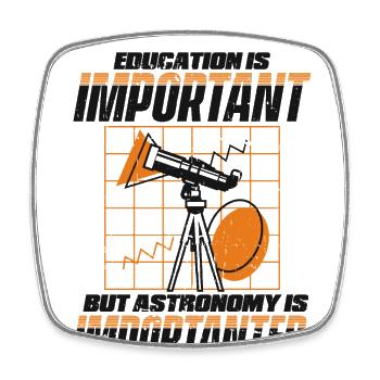 Education Is Important But Astronomy Is - Square fridge magnet - white - Front