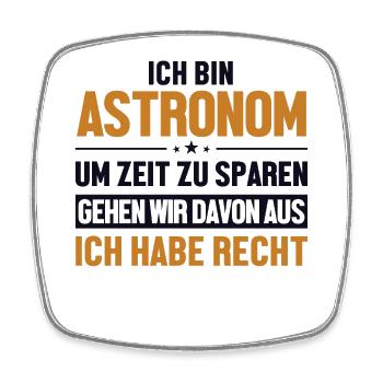 Astronomer is always right Starry sky cosmologist - Square fridge magnet - white - Front