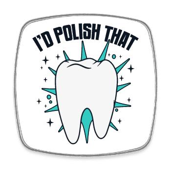I'd Polish That Dental Laboratory Dental Laboratory - Square fridge magnet - white - Front