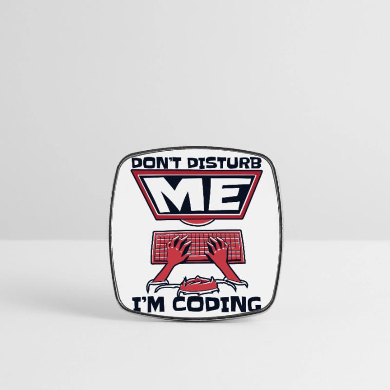 Don't Disturb Me I'm Coding Developer Coder Viereckiger Kühlschrankmagnet