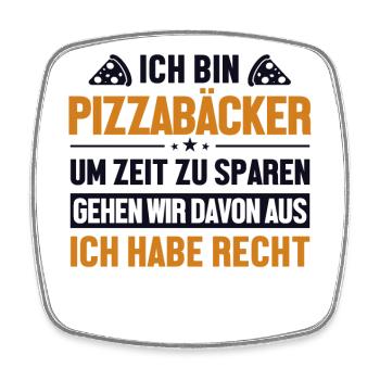 Pizzabäcker hat immer Recht Pizzaofen Pizza - Viereckiger Kühlschrankmagnet - Weiß - Vorne