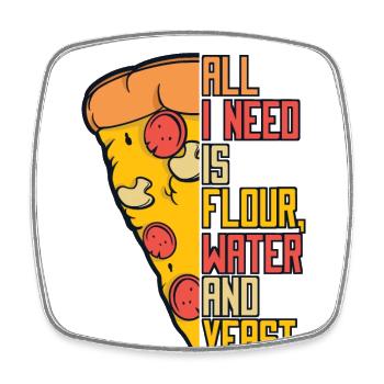 Alls I Need Is Flour Water And Yeast Pizza Tray - Square fridge magnet - white - Front
