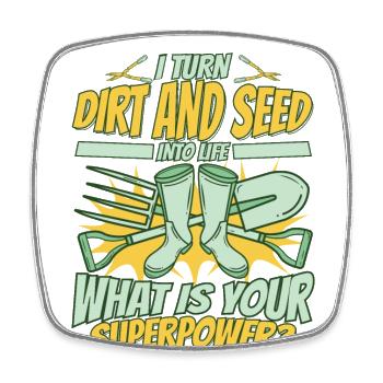 I Turn Dirt Into Life Allotment Garden - Square fridge magnet - white - Front