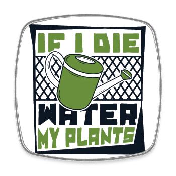If I Die Water My Plants Gartenbau Kleingarten - Viereckiger Kühlschrankmagnet - Weiß - Vorne