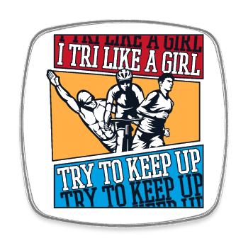 I TRI Like A Girl Try To Keep Up Triathlete Pro - Square fridge magnet - white - Front