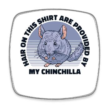 Hairs Are Provided By My Chinchilla Shorttail - Square fridge magnet - white - Front