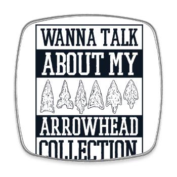 want to Talk About My Arrowhead Collection - Square fridge magnet - white - Front