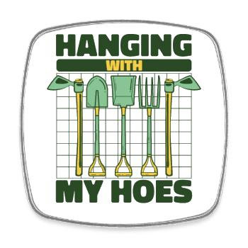 Hanging With My Hoes Kleingarten Gartenbau - Viereckiger Kühlschrankmagnet - Weiß - Vorne