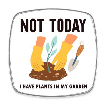 Pas aujourd’hui j’ai des plantes dans mon jardin horticulture - Magnet carré - blanc - Devant