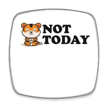Not Today Wildcat Big Cat King Tiger - Square fridge magnet - white - Front