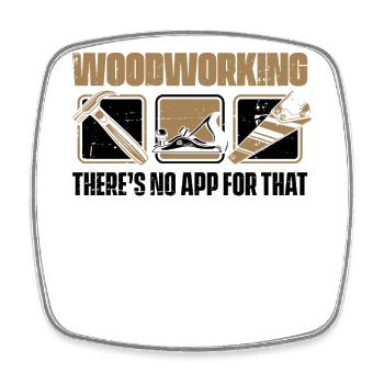 Woodworking There's No App For That Carpenter - Square fridge magnet - white - Front