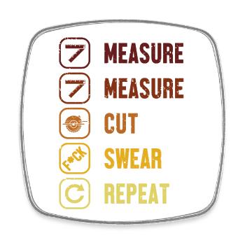 Measure Cut Swear Repeat Carpenter Wood Technician - Square fridge magnet - white - Front