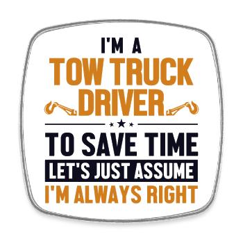 Tow Truck Driver Let's Assume I'm Right - Viereckiger Kühlschrankmagnet - Weiß - Vorne