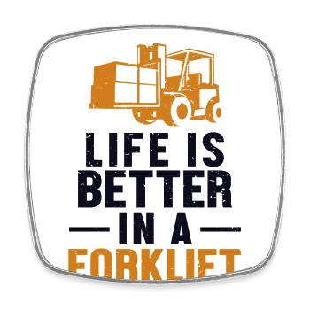 Life Is Better In A Forklift Forklift Driver - Square fridge magnet - white - Front