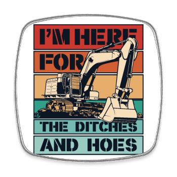 Je suis ici pour les fossés et les houes Cycle de service Grue sur chenilles - Magnet carré - blanc - Devant