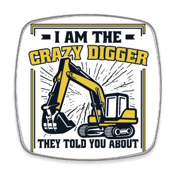 I'm The Crazy Digger Duty cycle crawler crane - Square fridge magnet - white - Front