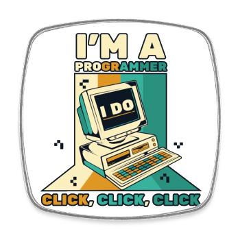I'm A Programmer Click Software Engineer Coder - Square fridge magnet - white - Front