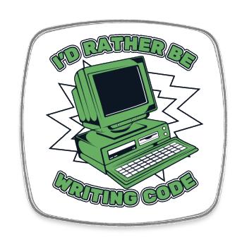I'd Rather Be Writing Code Developer Coder - Square fridge magnet - white - Front