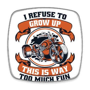 I Refuse To Grow Up Threewheeler Trikebike Triker - Square fridge magnet - white - Front