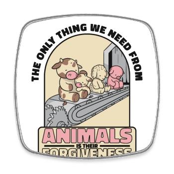 The Only Thing We Need From Animals Vegan Veganism - Square fridge magnet - white - Front