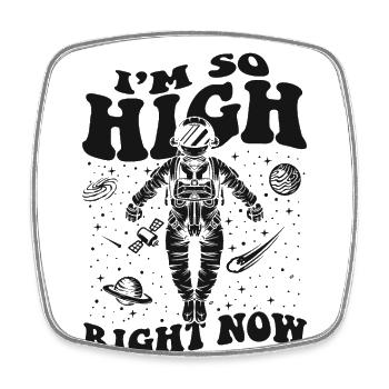 I'm So High Right Now Taikonaut Kosmonaut - Viereckiger Kühlschrankmagnet - Weiß - Vorne