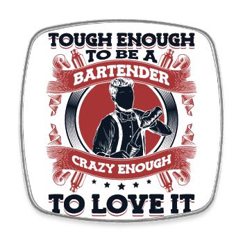 Tough Enough To Be A Bartender Crazy Enough To - Square fridge magnet - white - Front
