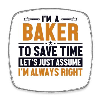 Baker Let's Assume I'm Right Confectioner Hobby Baker - Square fridge magnet - white - Front