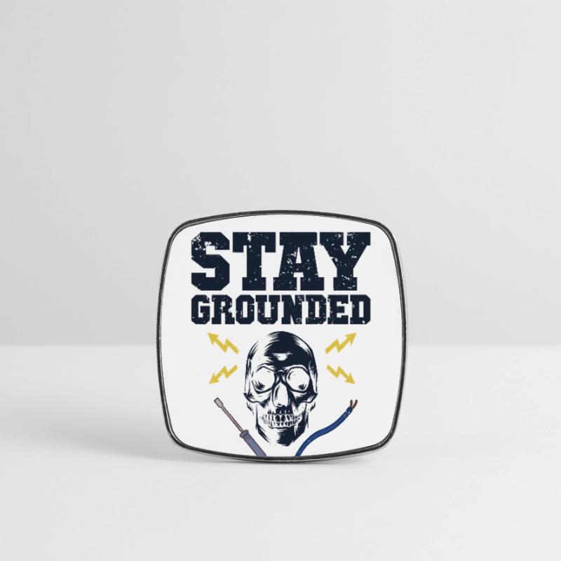 Stay Grounded Electrical Engineer Electronics Technician Square fridge magnet