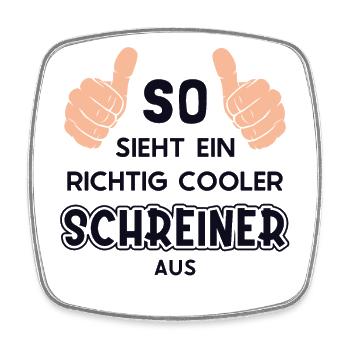 So sieht ein cooler Schreiner aus Schreiner - Viereckiger Kühlschrankmagnet - Weiß - Vorne