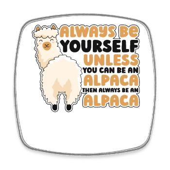Always Be Yourself Unless You Can Be An Alpaca - Square fridge magnet - white - Front