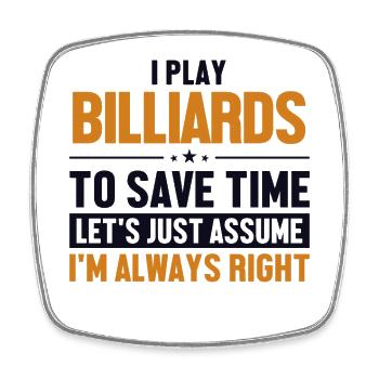 Play Billiards Let's Assume I'm Right Snooker - Square fridge magnet - white - Front