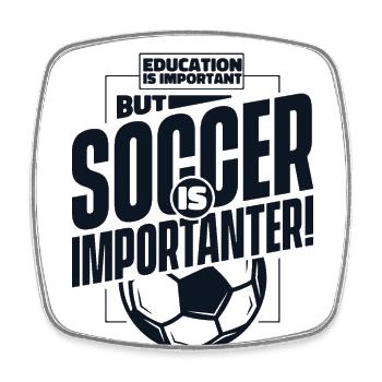 Education Is Important But Soccer Is Importanter - Viereckiger Kühlschrankmagnet - Weiß - Vorne