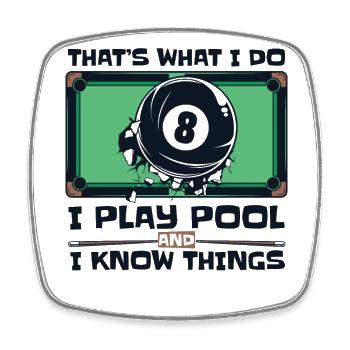 I Play Pool And I Know Things Billiards Snooker - Square fridge magnet - white - Front