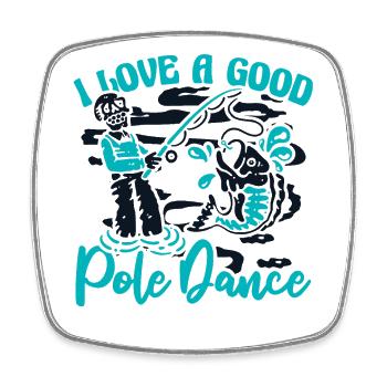I Love A Good Pole Dance Hochseeangler - Viereckiger Kühlschrankmagnet - Weiß - Vorne