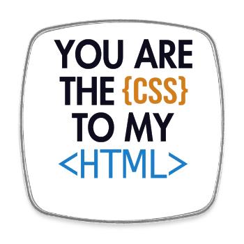 You are the CSS to my HTML Developer Coder - Square fridge magnet - white - Front