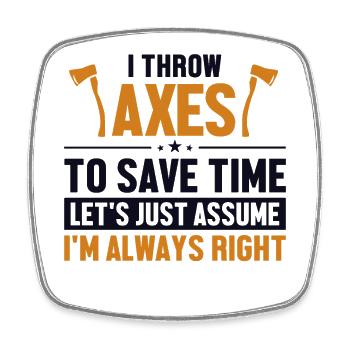 Throw Axes Let's Assume I'm Right Axe Throwing - Square fridge magnet - white - Front