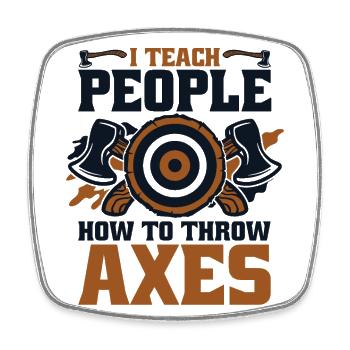 I Teach People How To Throw Axes Axe Throwing Axe - Square fridge magnet - white - Front