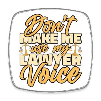 Zwingen Sie mich nicht, meinen Anwalt zu benutzen Voice Attorney - Viereckiger Kühlschrankmagnet - Weiß - Vorne