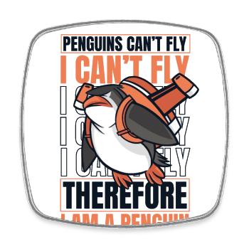 Les pingouins ne peuvent pas voler Je ne peux pas voler Manchot royal - Magnet carré - blanc - Devant