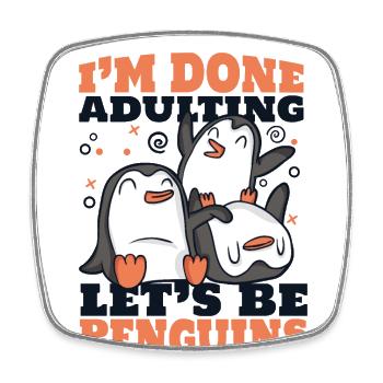 J’ai fini d’être adulte Let’s Be Penguins Seabird - Magnet carré - blanc - Devant