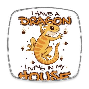 Have A Dragon Living In My House Pogona Pet - Square fridge magnet - white - Front