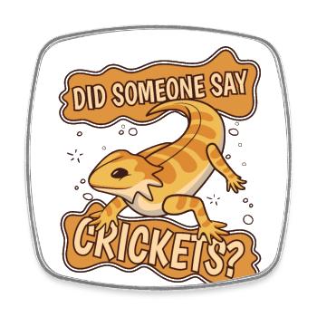 Did Someone Say Crickets Pogona Pet Lizard - Square fridge magnet - white - Front