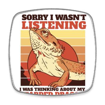 Was Thinking About My Bearded Dragon Pogona - Square fridge magnet - white - Front