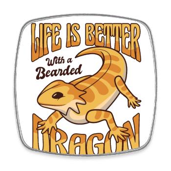 Life is Better with a Bearded Dragon Pogona - Square fridge magnet - white - Front