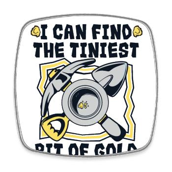 I Can Find The Tiniest Bit Of Gold Prospecting - Square fridge magnet - white - Front
